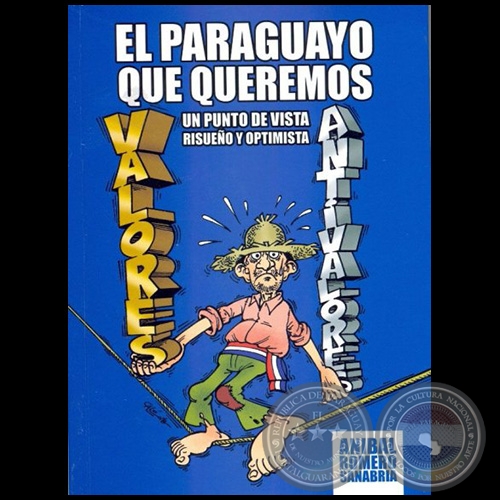 EL PARAGUAYO QUE QUEREMOS - Autor: ANBAL A. ROMERO SANABRIA - Ao 2019